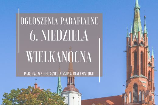 6. Niedziela Wielkanocna, 10.05.2026 r.